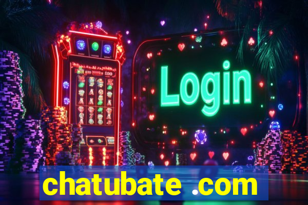 chatubate .com